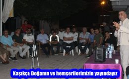 Kaşıkçı: Doğanın ve hemşerilerimizin yayındayız