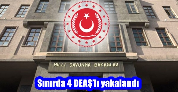 Sınırda 4 DEAŞ’lı yakalandı