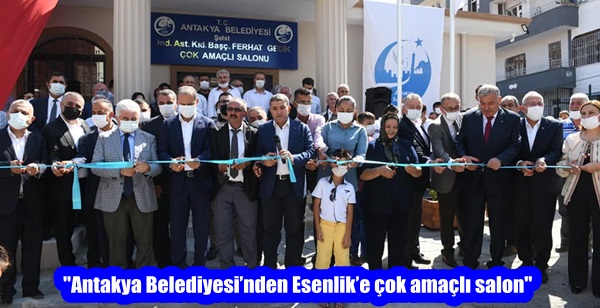 “Antakya Belediyesi’nden Esenlik’e çok amaçlı salon”