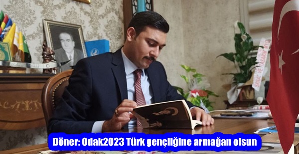 Döner: Odak2023 Türk gençliğine armağan olsun