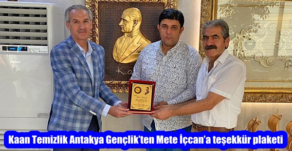 KAAN TEMİZLİK ANTAKYA GENÇLİK’TEN METE İÇCAN’A TEŞEKKÜR PLAKETİ 