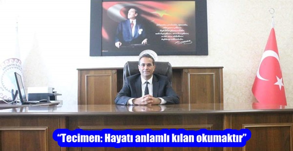 “Tecimen: Hayatı anlamlı kılan okumaktır”