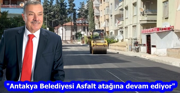 “Antakya Belediyesi Asfalt atağına devam ediyor”