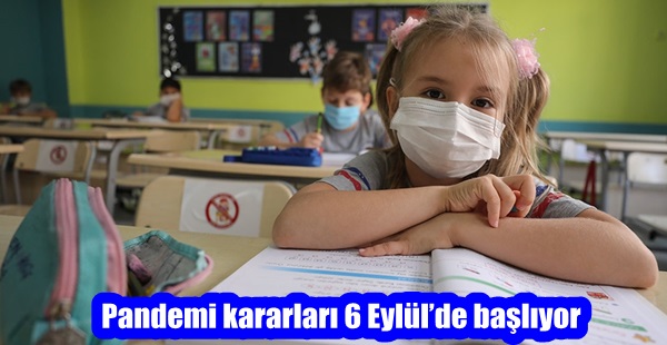 Pandemi kararları 6 Eylül’de başlıyor