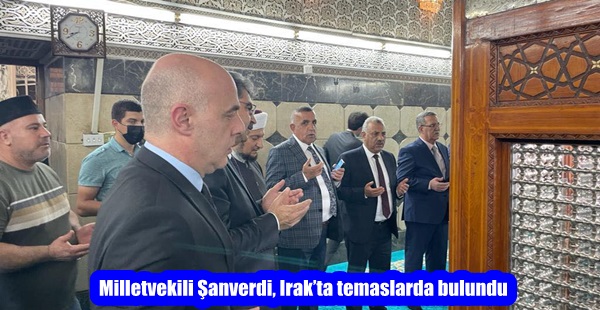 Milletvekili Şanverdi, Irak’ta temaslarda bulundu