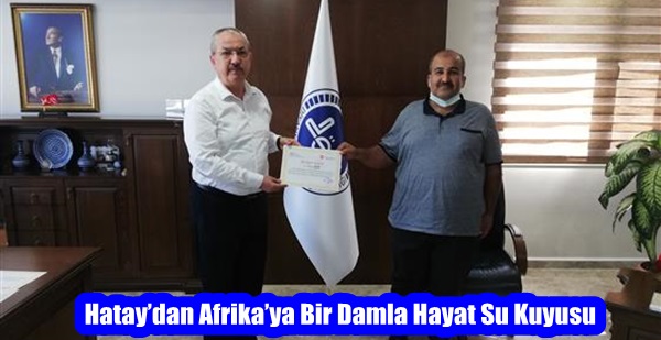 Hatay’dan Afrika’ya Bir Damla Hayat Su Kuyusu