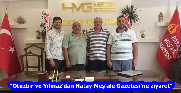 “Otuzbir ve Yılmaz’dan Hatay Meş’ale Gazetesi’ne ziyaret”