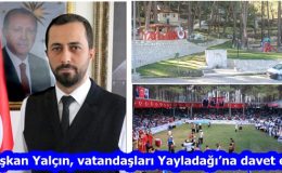 “Başkan Yalçın, vatandaşları Yayladağı’na davet etti”