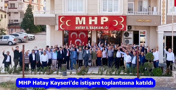 MHP Hatay Kayseri’de istişare toplantısına katıldı