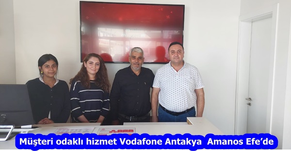 Müşteri odaklı hizmet Vodafone Antakya  Amanos Efe’de