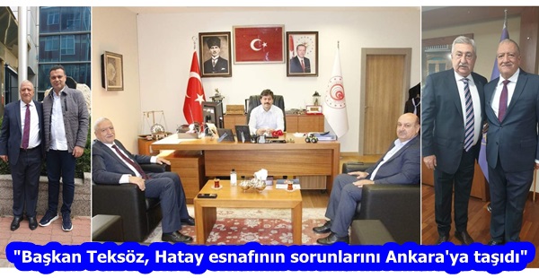 “Başkan Teksöz, Hatay esnafının sorunlarını Ankara’ya taşıdı”
