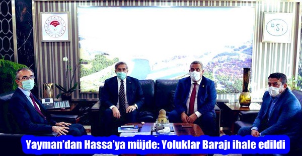 Yayman’dan Hassa’ya müjde: Yoluklar Barajı ihale edildi