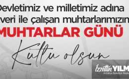 Başkan Yılmaz’dan 19 Ekim Muhtarlar Günü mesajı