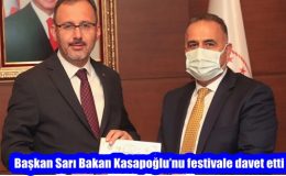 Başkan Sarı Bakan Kasapoğlu’nu festivale davet etti