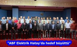 “ABF Elektrik Hatay’da hedef büyüttü”