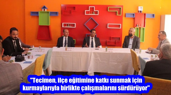 “Tecimen, ilçe eğitimine katkı sunmak için kurmaylarıyla birlikte çalışmalarını sürdürüyor”