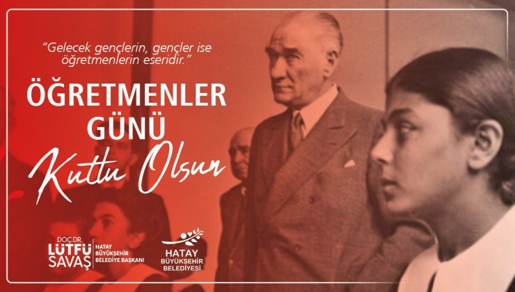 Savaş: Öğretmenlerimizin günü kutlu olsun