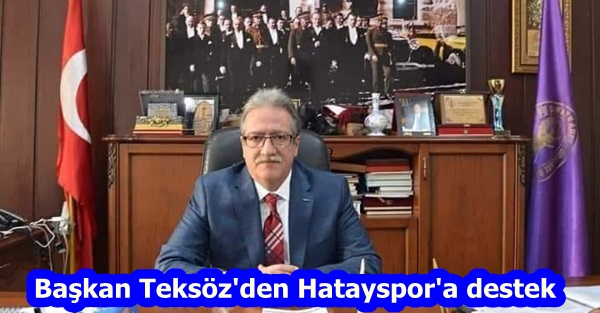 Başkan Teksöz’den Hatayspor’a destek