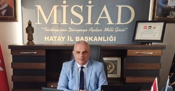 “MİSİAD HATAY İLÇE YAPILANMALARINA BAŞLIYOR”