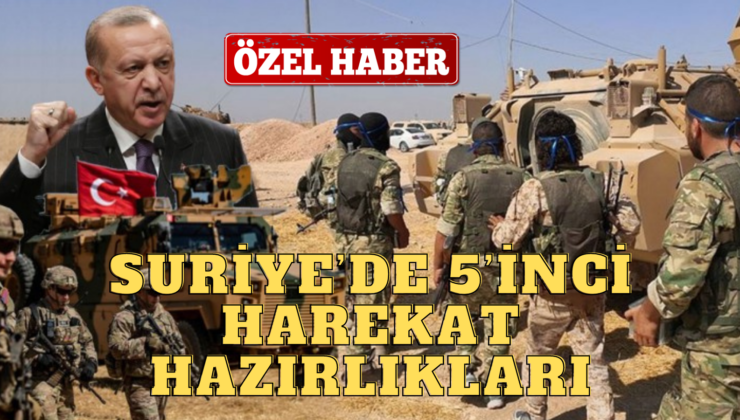 SURİYE’DE 5’İNCİ HAREKAT HAZIRLIKLARI