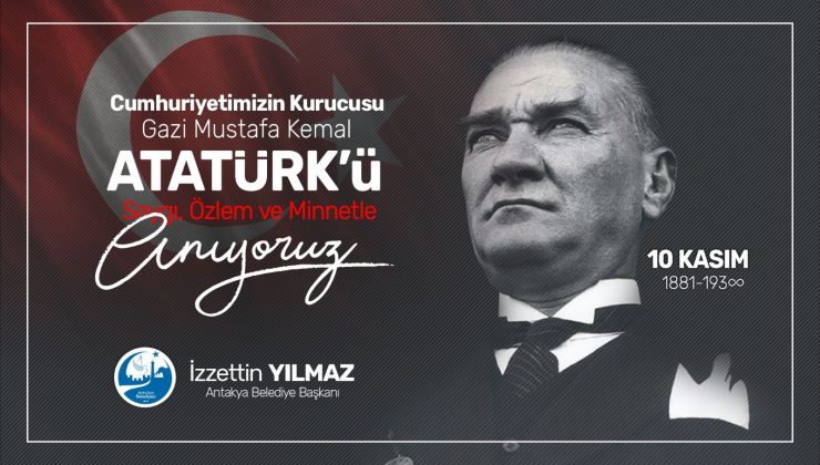 Yılmaz: Ata’mızı minnetle yad ediyoruz