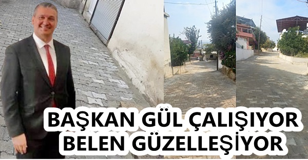 Başkan Gül çalışıyor, Belen değişiyor