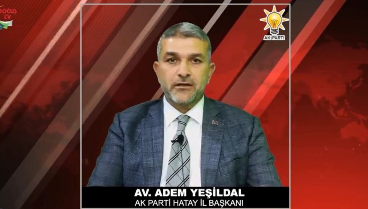 “Başkan Yeşildal: Cumhur İttifakı Hatay’da ete kemiğe büründü”
