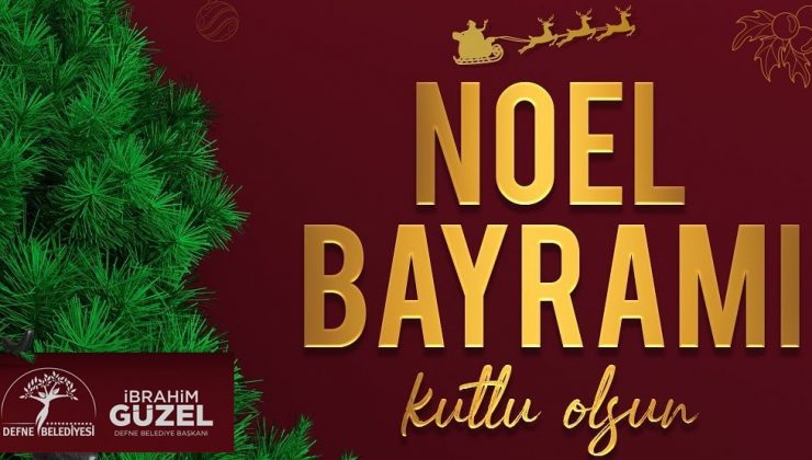 GÜZEL: NOEL BAYRAMI KUTLU OLSUN