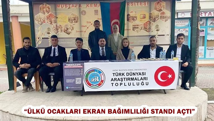 “ÜLKÜ OCAKLARI EKRAN BAĞIMLILIĞI STANDI AÇTI”