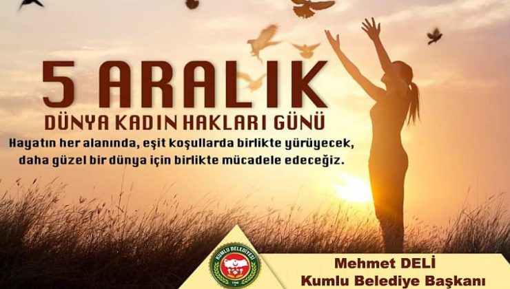 Deli: 5 Aralık Dünya Kadınlar Günü’nü kutluyorum