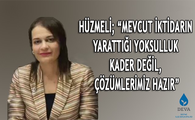 Hüzmeli: DEVA Partisinin sosyal politika odaklı çalışmaları hazır