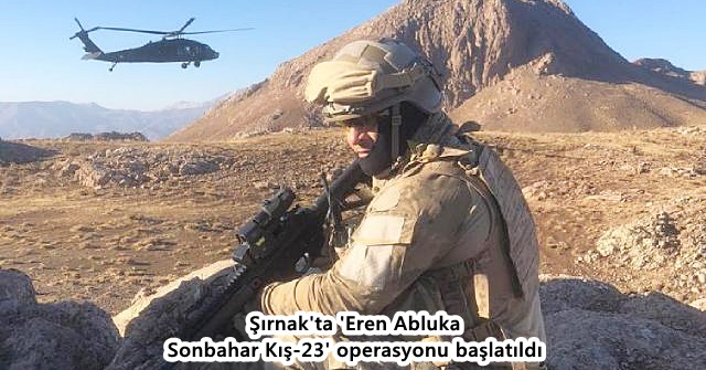 Şırnak’ta ‘Eren Abluka Sonbahar Kış-23’ operasyonu başlatıldı
