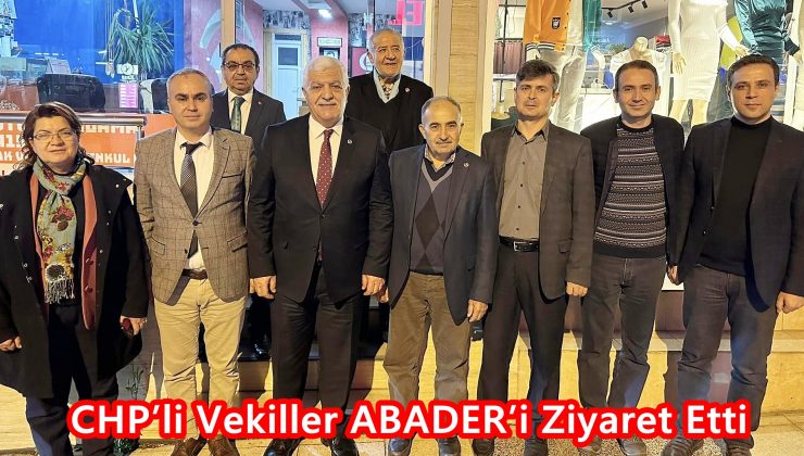 CHP’li Vekiller ABADER’i Ziyaret Etti