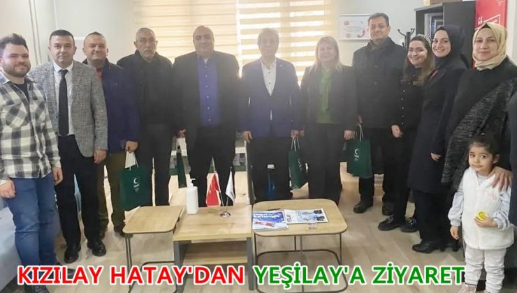 KIZILAY HATAY’DAN YEŞİLAY’A ZİYARET