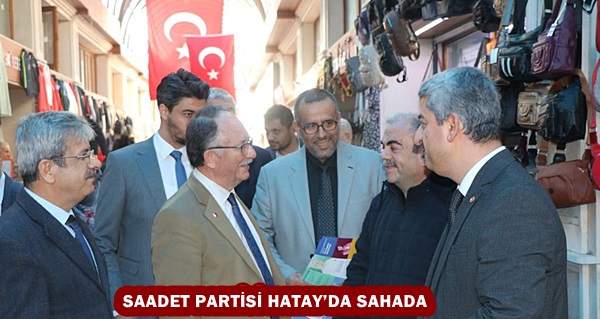 SAADET PARTİSİ HATAY’DA SAHADA