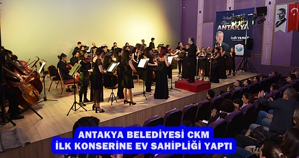 ANTAKYA BELEDİYESİ CKM, İLK KONSERİNE EV SAHİPLİĞİ YAPTI