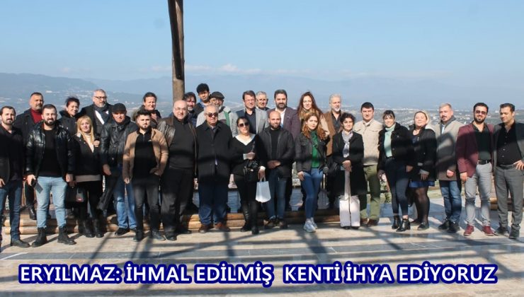 ERYILMAZ: İHMAL EDİLMİŞ KENTİ İHYA EDİYORUZ