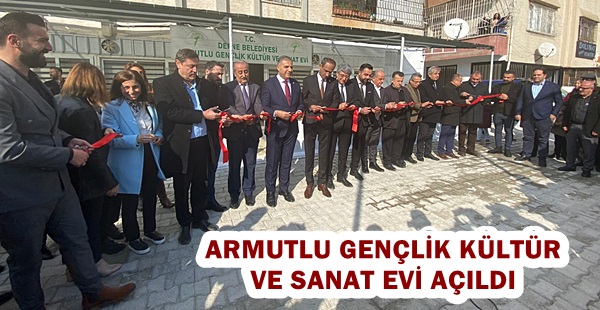 ARMUTLU GENÇLİK KÜLTÜR VE SANAT EVİ AÇILDI