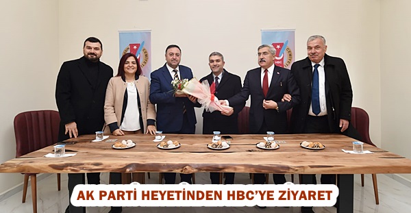 AK Parti Heyetinden HBC’ye Ziyaret