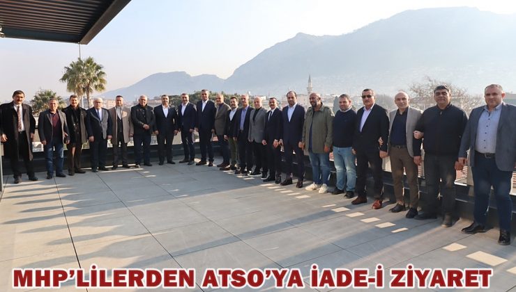 MHP heyetinden ATSO’ya iade-i ziyaret