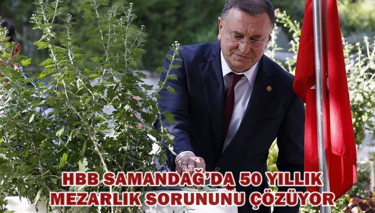 HBB SAMANDAĞ’DA 50 YILLIK MEZARLIK SORUNUNU ÇÖZÜYOR