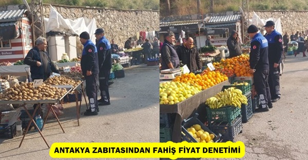 ANTAKYA ZABITASINDAN FAHİŞ FİYAT DENETİMİ