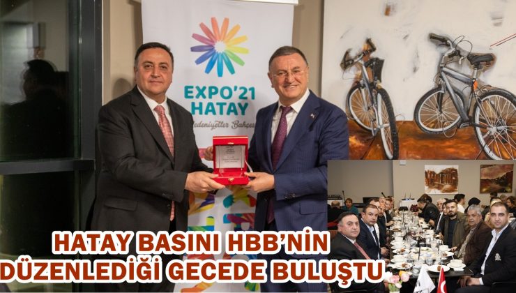 HATAY BASINI HBB’NİN DÜZENLEDİĞİ GECEDE BULUŞTU