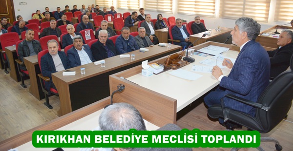 KIRIKHAN BELEDİYE MECLİSİ TOPLANDI