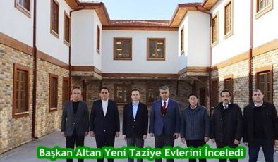Başkan Altan Yeni Taziye Evlerini İnceledi