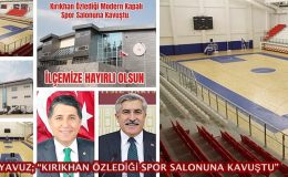 YAVUZ; “KIRIKHAN ÖZLEDİĞİ SPOR SALONUNA KAVUŞTU”
