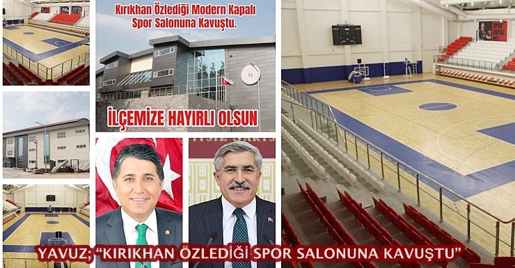 YAVUZ; “KIRIKHAN ÖZLEDİĞİ SPOR SALONUNA KAVUŞTU”