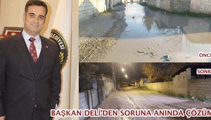 BAŞKAN DELİ’DEN SORUNA ANINDA ÇÖZÜM