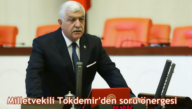 Milletvekili Tokdemir’den soru önergesi