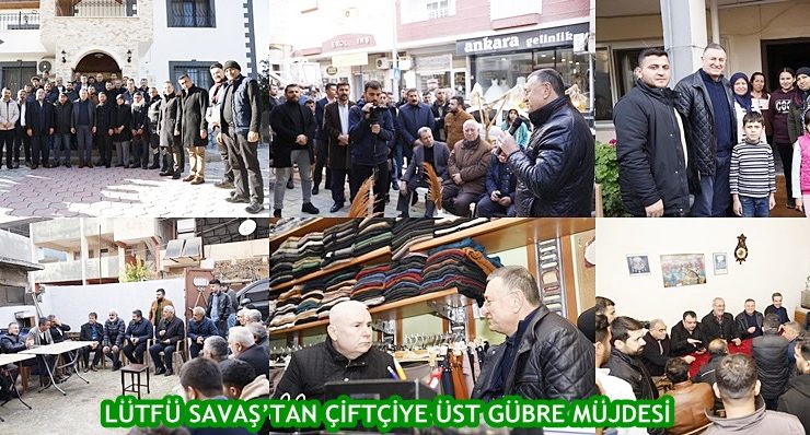 LÜTFÜ SAVAŞ’TAN ÇİFTÇİYE ÜST GÜBRE MÜJDESİ